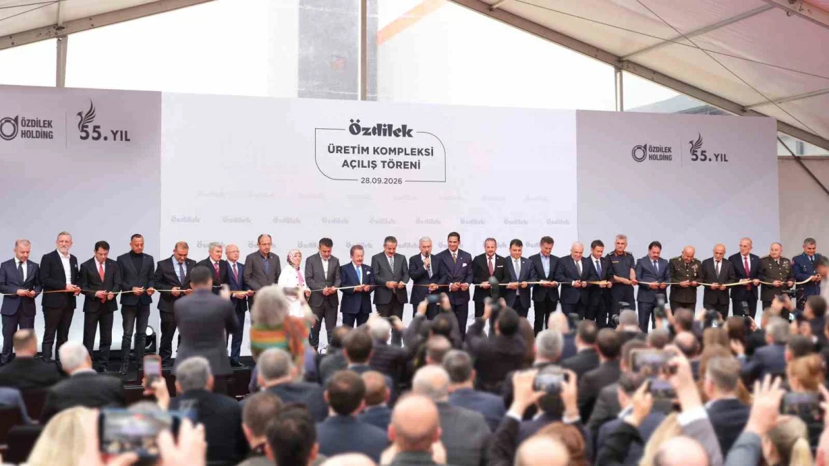 Özdilek Üretim Kompleksi 120 milyon dolarlık yatırımla açıldı